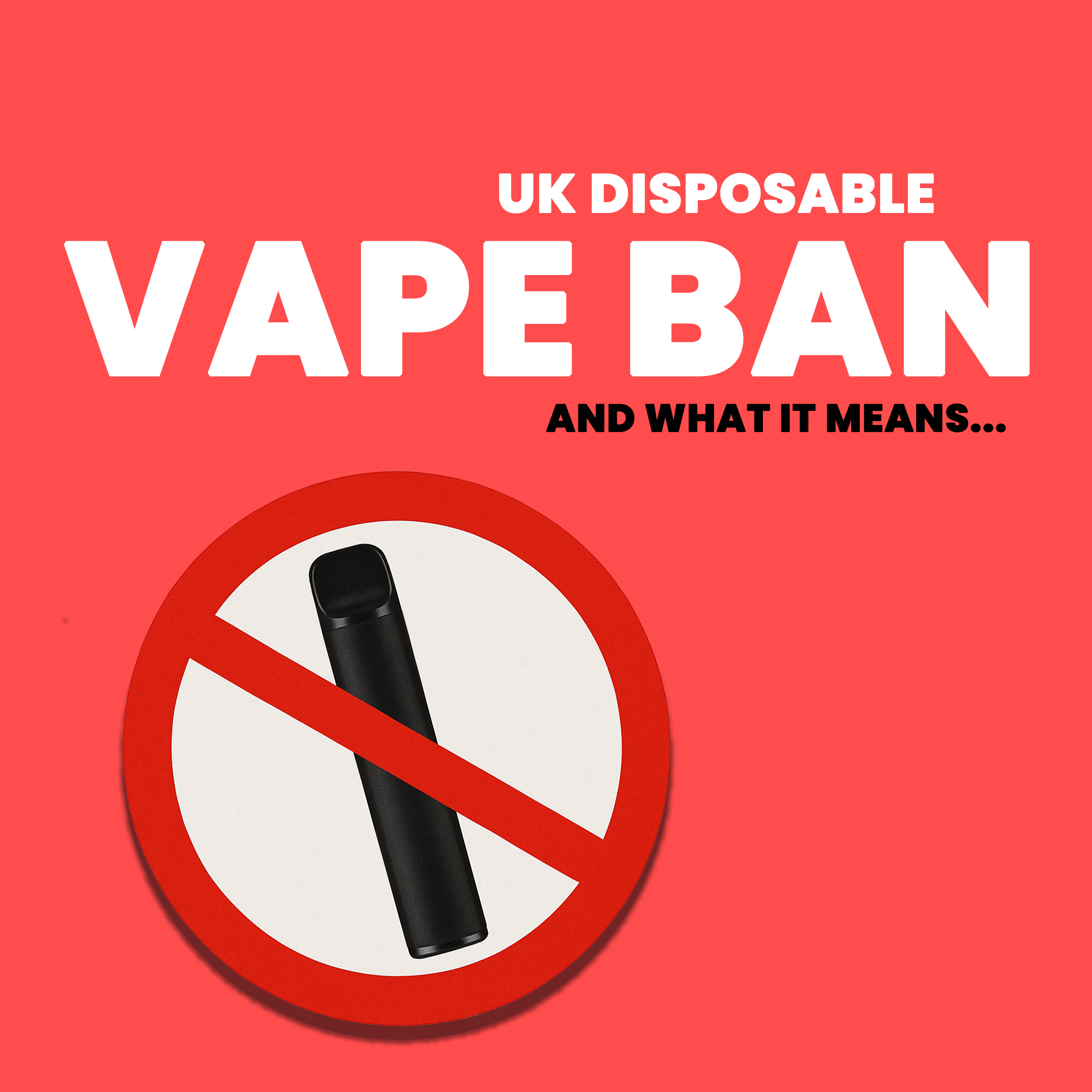 UK Disposable Vape Ban – What It Means for You and How We’re Staying Strong